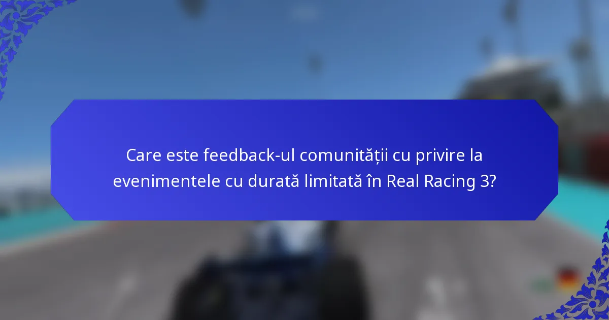 Care este feedback-ul comunității cu privire la evenimentele cu durată limitată în Real Racing 3?