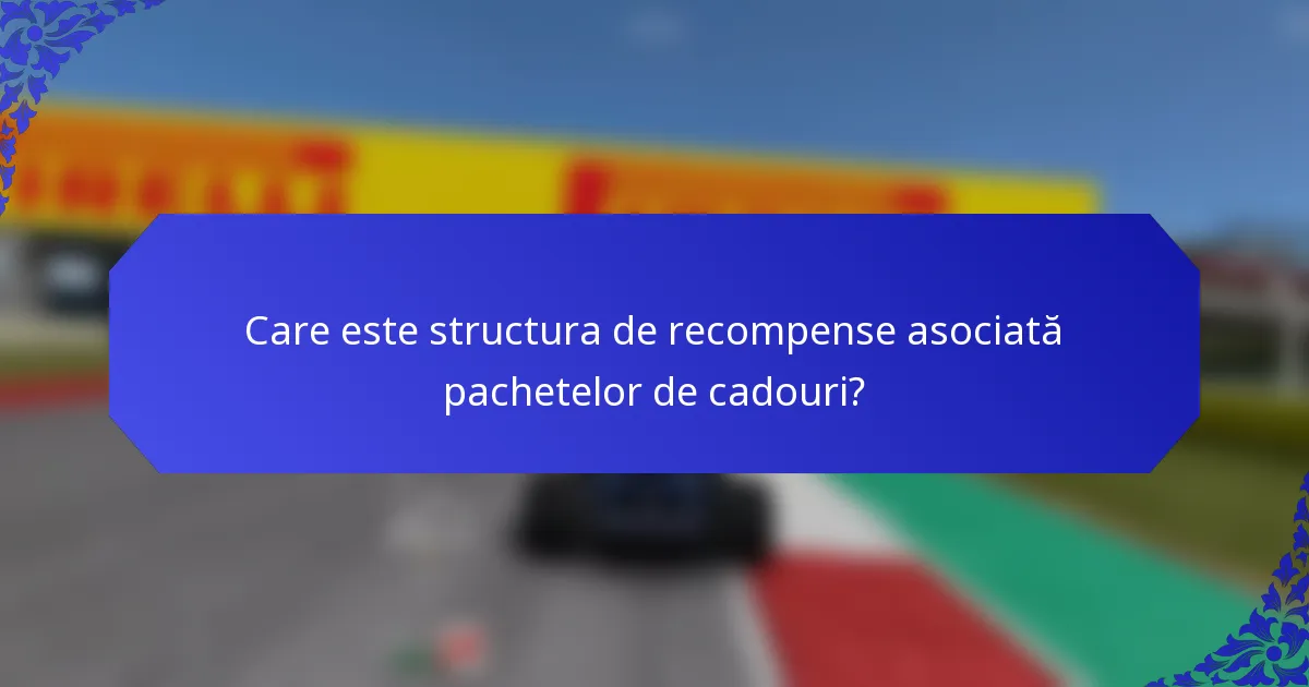 Care este structura de recompense asociată pachetelor de cadouri?