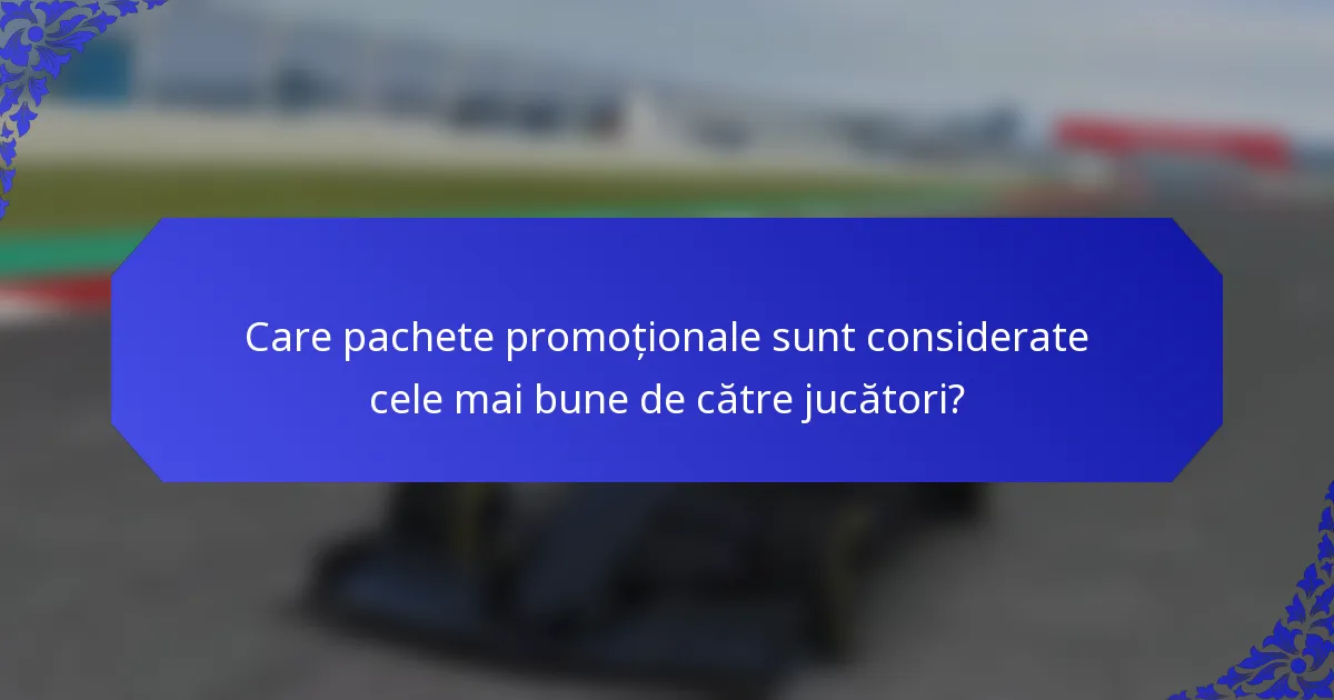 Care pachete promoționale sunt considerate cele mai bune de către jucători?