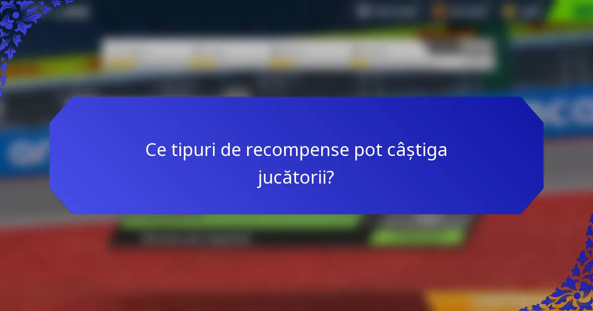 Ce tipuri de recompense pot câștiga jucătorii?