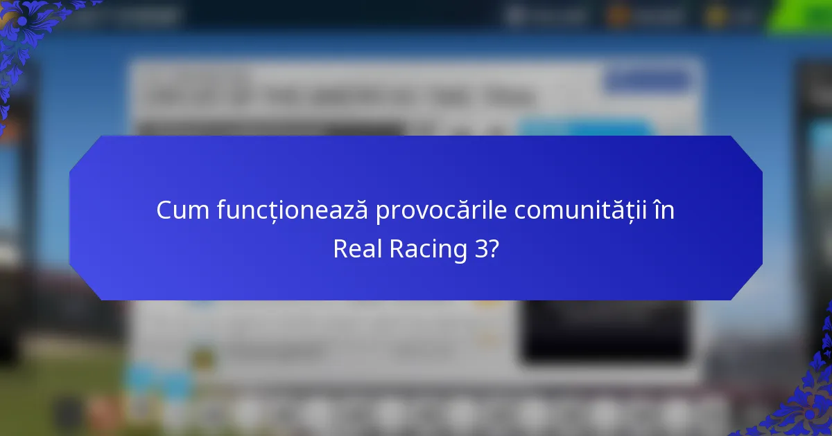 Cum funcționează provocările comunității în Real Racing 3?