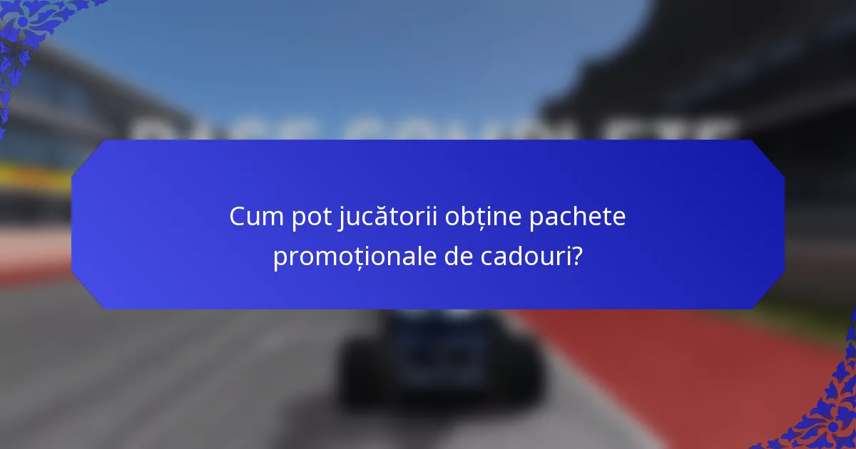 Cum pot jucătorii obține pachete promoționale de cadouri?