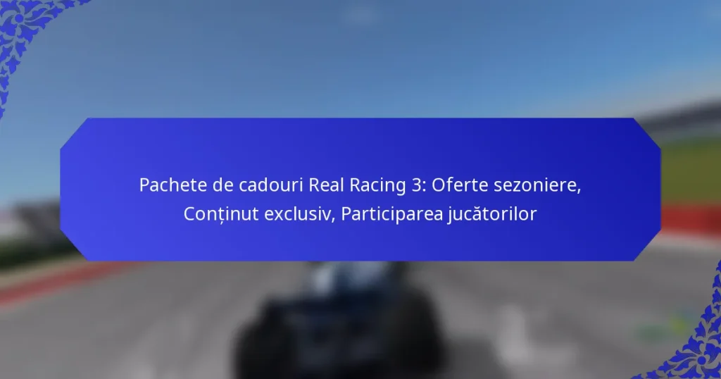 Pachete de cadouri Real Racing 3: Oferte sezoniere, Conținut exclusiv, Participarea jucătorilor