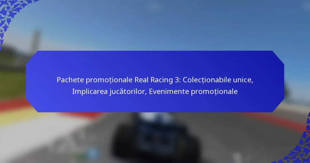 Pachete promoționale Real Racing 3: Colecționabile unice, Implicarea jucătorilor, Evenimente promoționale