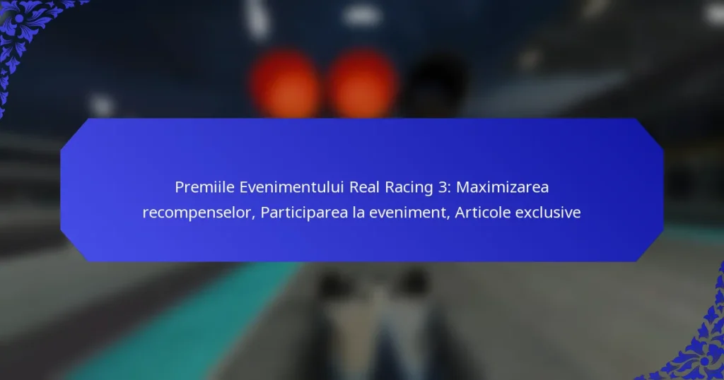 Premiile Evenimentului Real Racing 3: Maximizarea recompenselor, Participarea la eveniment, Articole exclusive