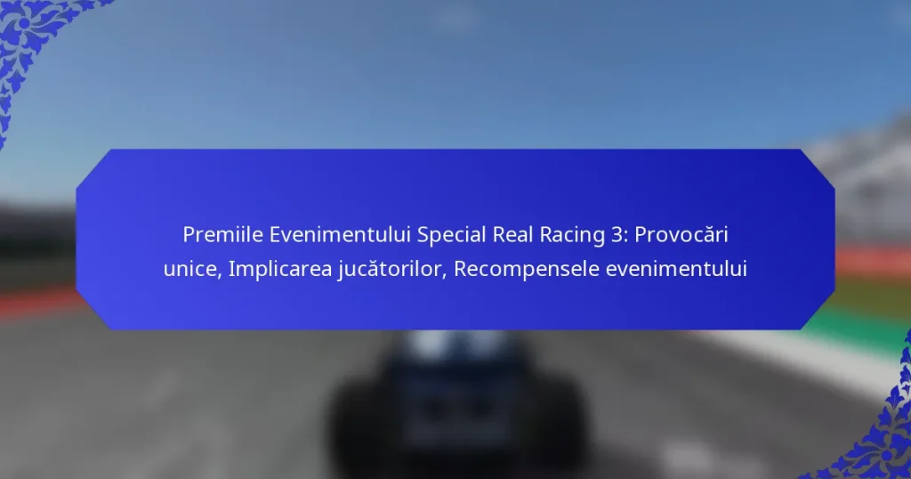 Premiile Evenimentului Special Real Racing 3: Provocări unice, Implicarea jucătorilor, Recompensele evenimentului